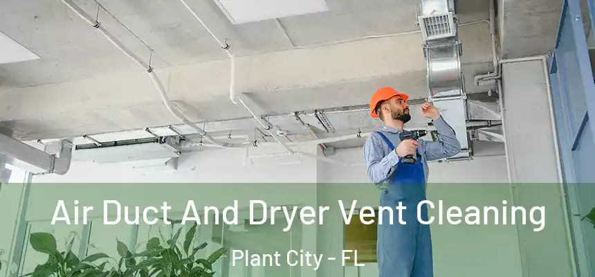  Air Duct And Dryer Vent Cleaning Plant City - FL