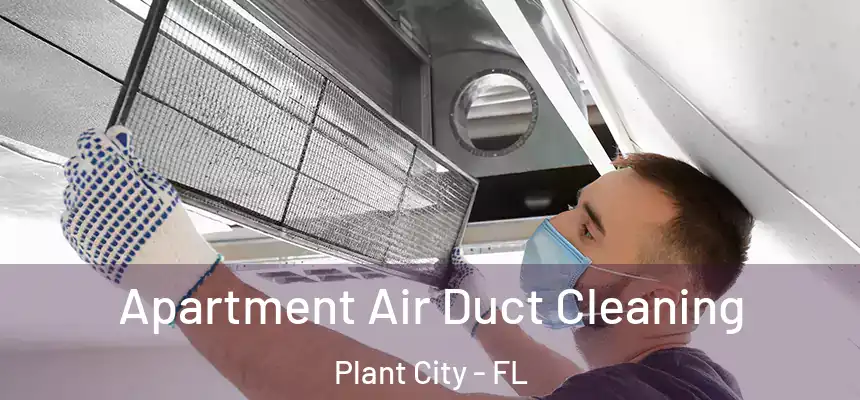 Apartment Air Duct Cleaning Plant City - FL