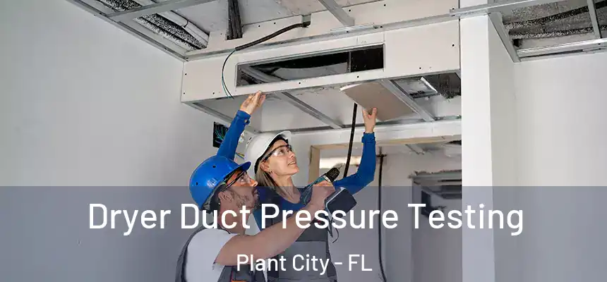 Dryer Duct Pressure Testing Plant City - FL