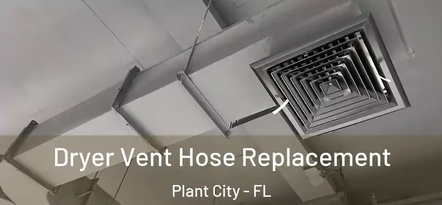 Dryer Vent Hose Replacement Plant City - FL