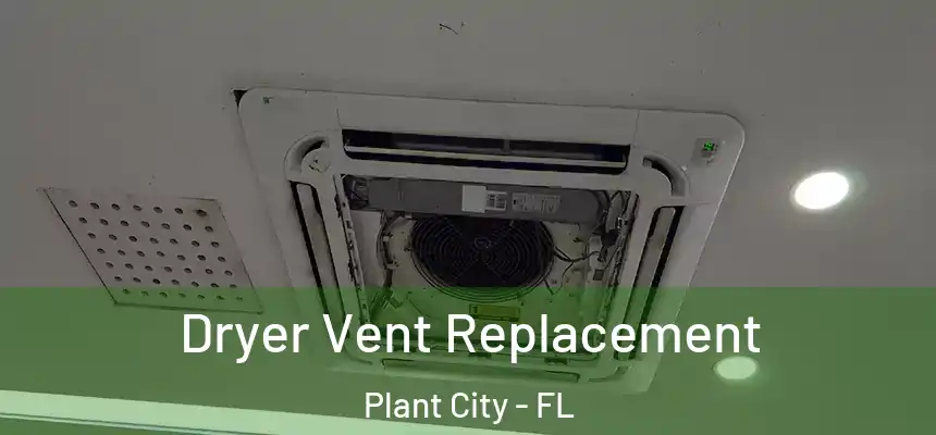 Dryer Vent Replacement Plant City - FL
