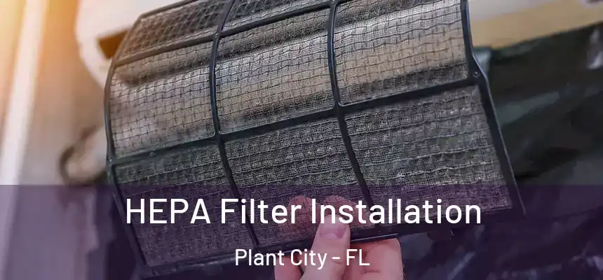 HEPA Filter Installation Plant City - FL