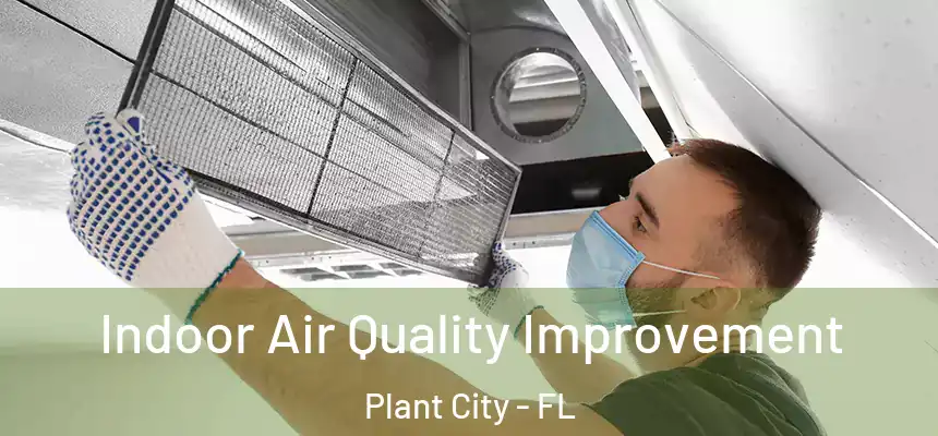 Indoor Air Quality Improvement Plant City - FL