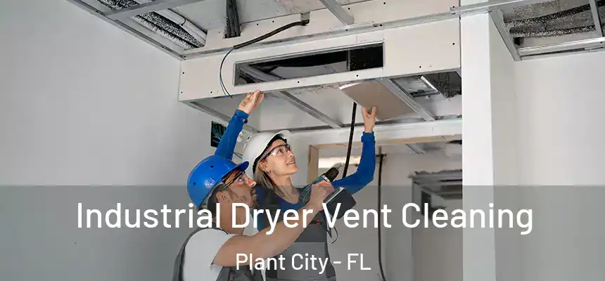 Industrial Dryer Vent Cleaning Plant City - FL
