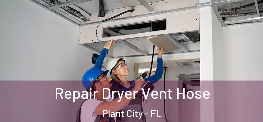 Repair Dryer Vent Hose Plant City - FL